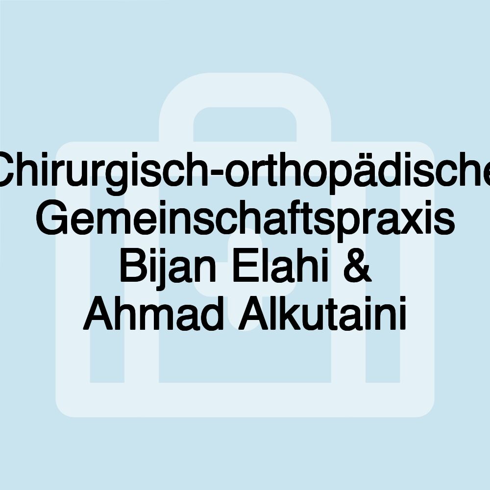 Chirurgisch-orthopädische Gemeinschaftspraxis Bijan Elahi & Ahmad Alkutaini