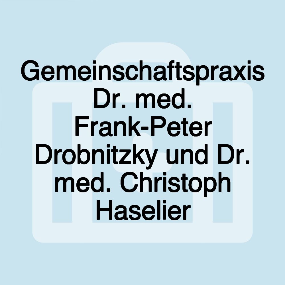 Gemeinschaftspraxis Dr. med. Frank-Peter Drobnitzky und Dr. med. Christoph Haselier