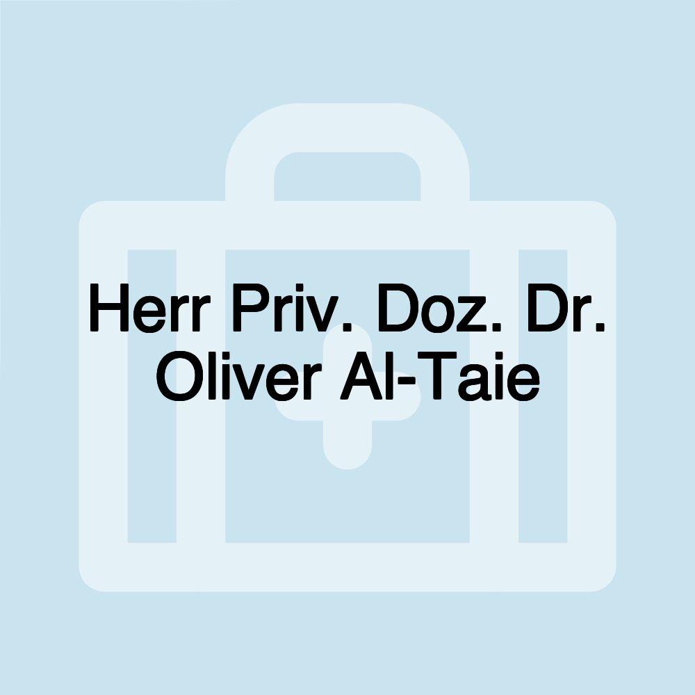 Herr Priv. Doz. Dr. Oliver Al-Taie