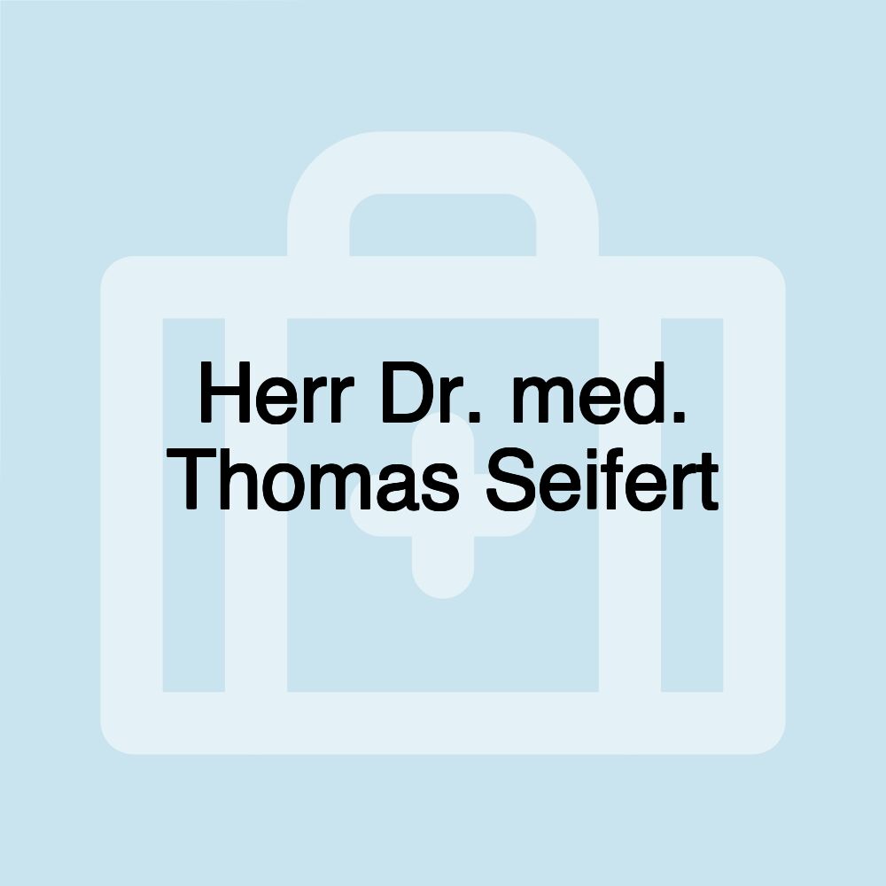 Herr Dr. med. Thomas Seifert