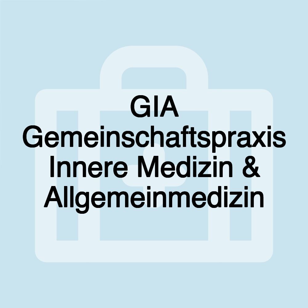 GIA Gemeinschaftspraxis Innere Medizin & Allgemeinmedizin