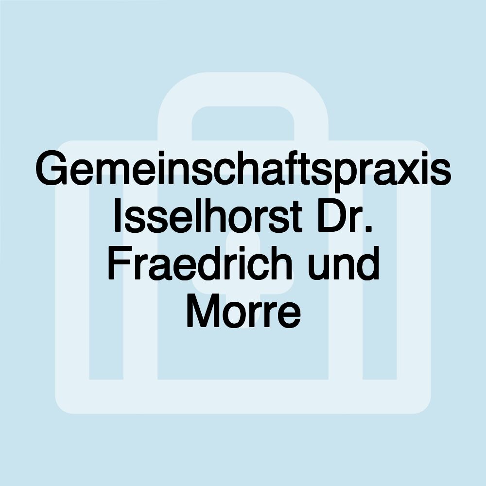 Gemeinschaftspraxis Isselhorst Dr. Fraedrich und Morre