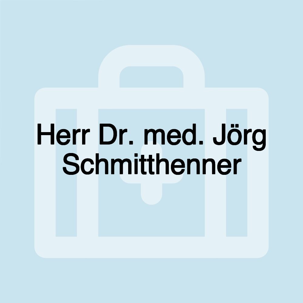 Herr Dr. med. Jörg Schmitthenner