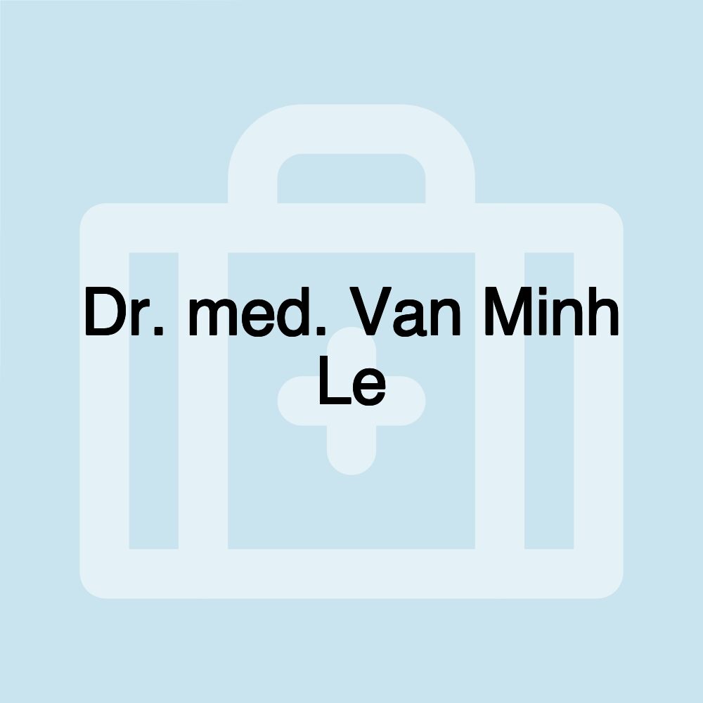 Dr. med. Van Minh Le