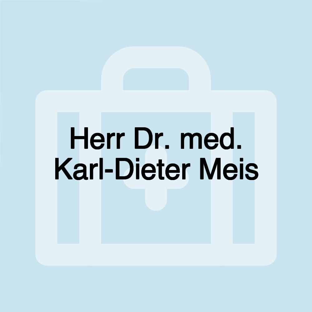 Herr Dr. med. Karl-Dieter Meis