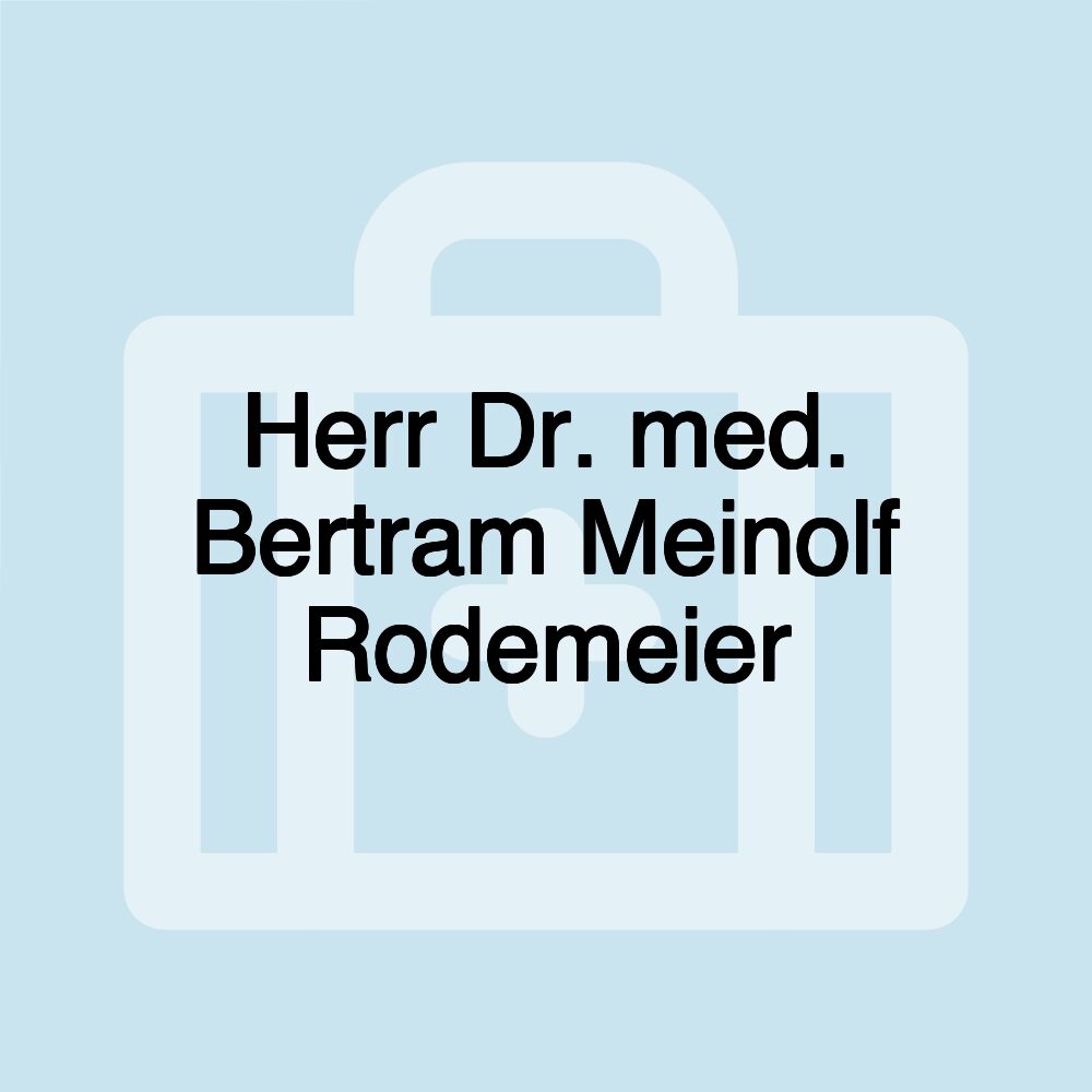 Herr Dr. med. Bertram Meinolf Rodemeier