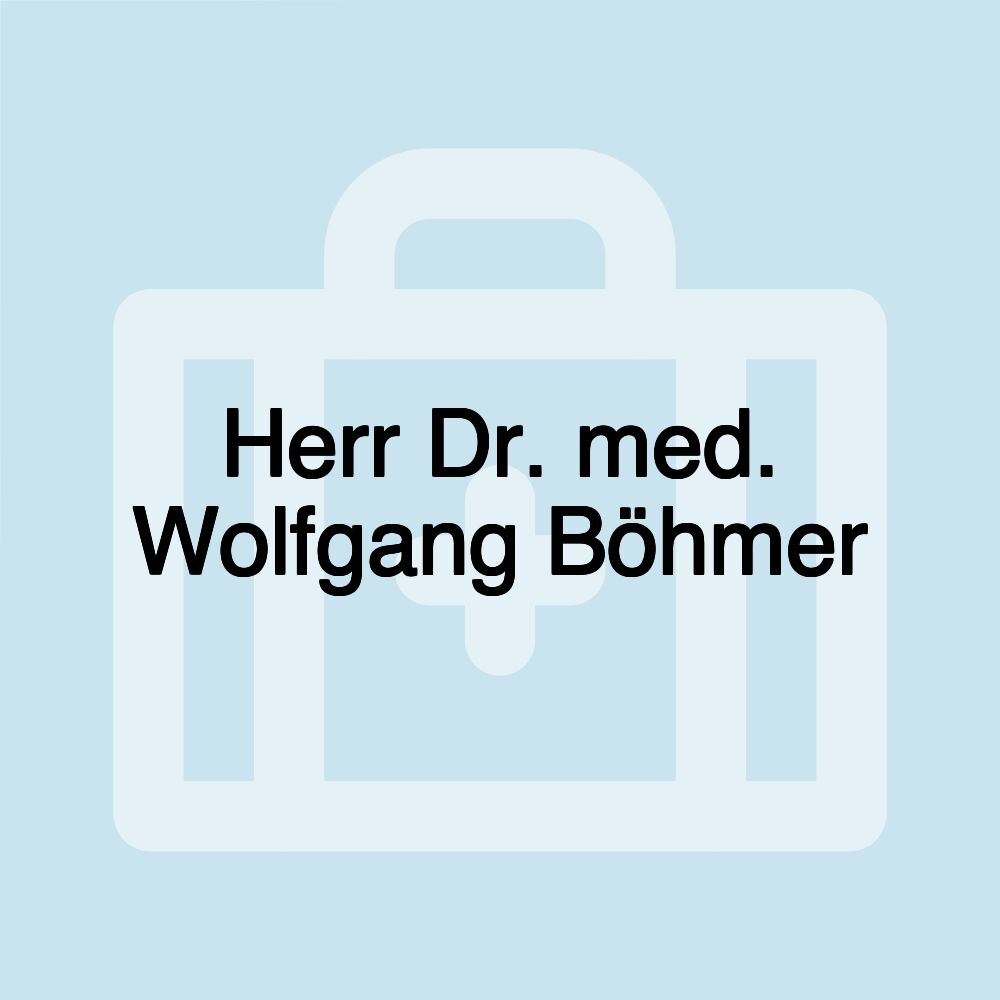 Herr Dr. med. Wolfgang Böhmer