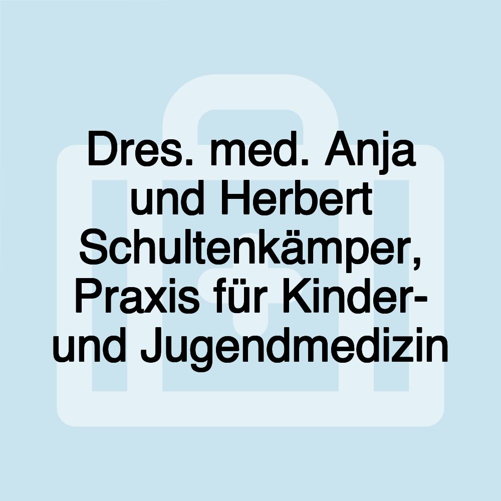 Dres. med. Anja und Herbert Schultenkämper, Praxis für Kinder- und Jugendmedizin