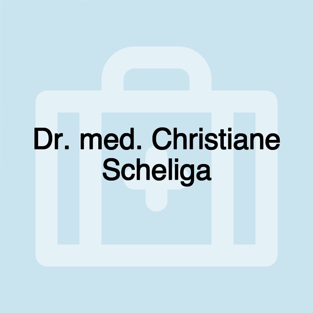 Dr. med. Christiane Scheliga