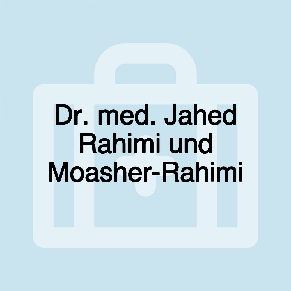 Dr. med. Jahed Rahimi und Moasher-Rahimi