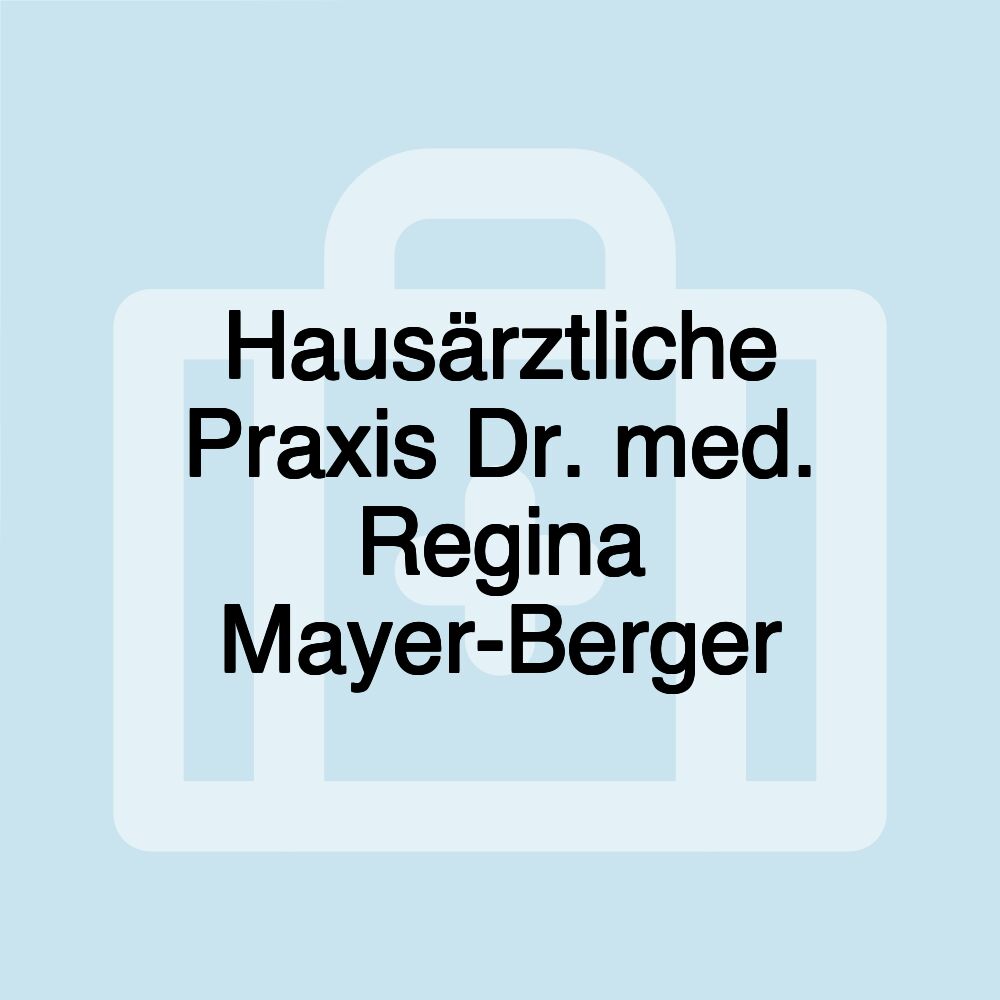 Hausärztliche Praxis Dr. med. Regina Mayer-Berger