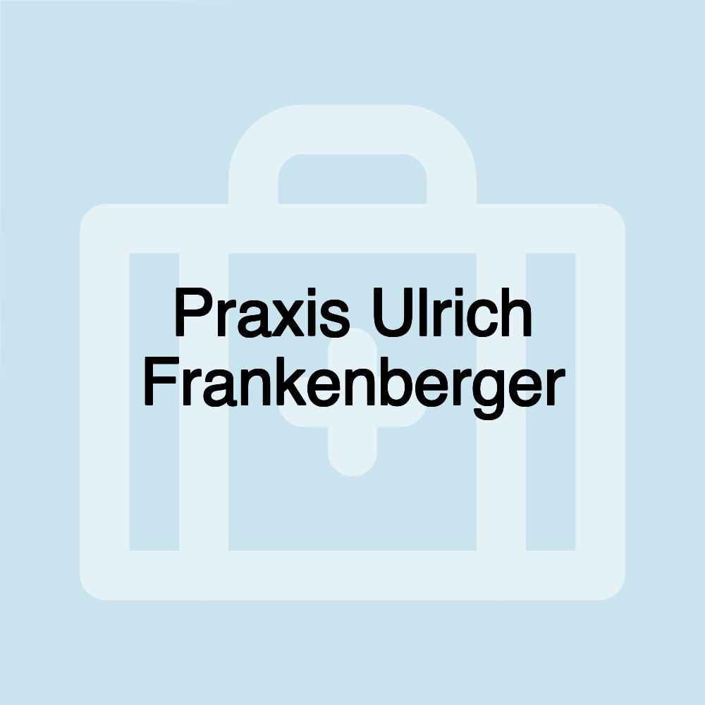 Praxis Ulrich Frankenberger