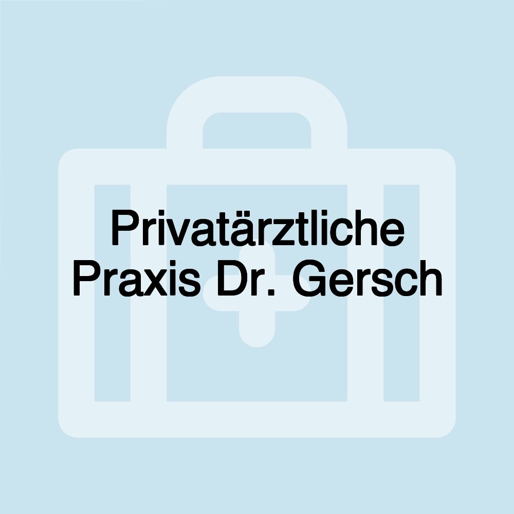 Privatärztliche Praxis Dr. Gersch