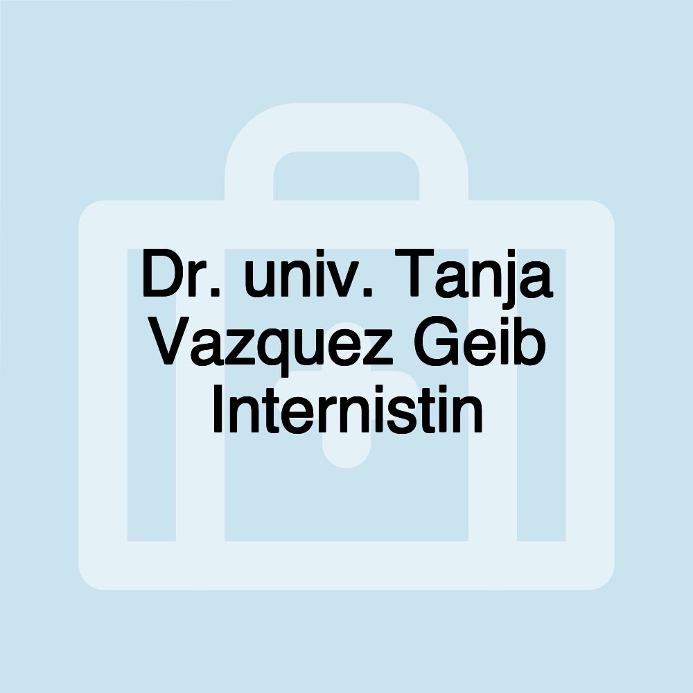 Dr. univ. Tanja Vazquez Geib Internistin