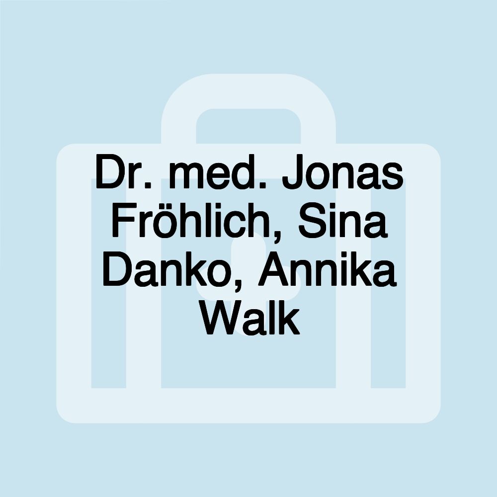 Dr. med. Jonas Fröhlich, Sina Danko, Annika Walk