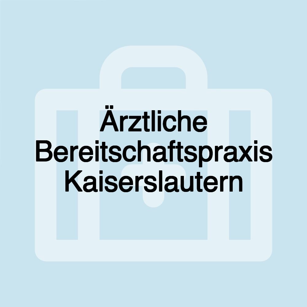 Ärztliche Bereitschaftspraxis Kaiserslautern