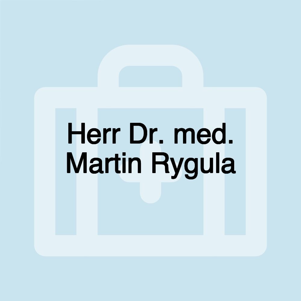 Herr Dr. med. Martin Rygula