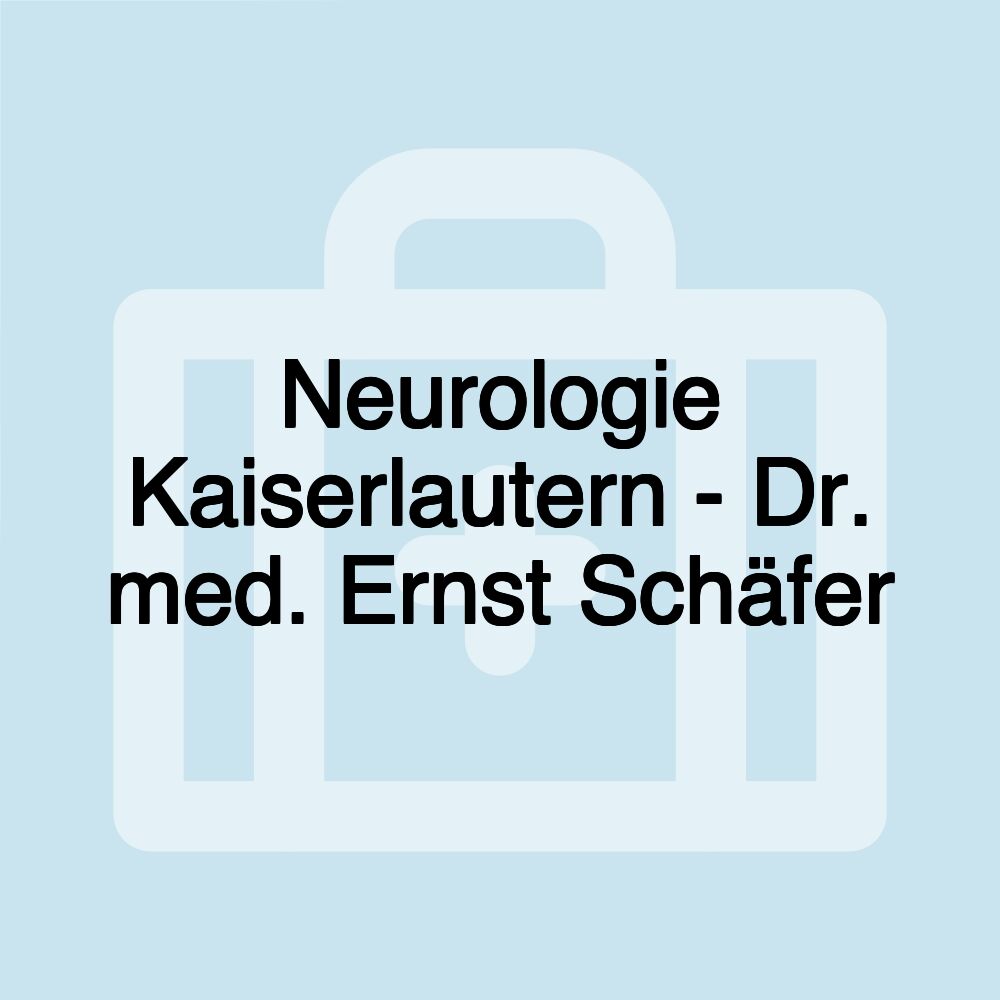 Neurologie Kaiserlautern - Dr. med. Ernst Schäfer