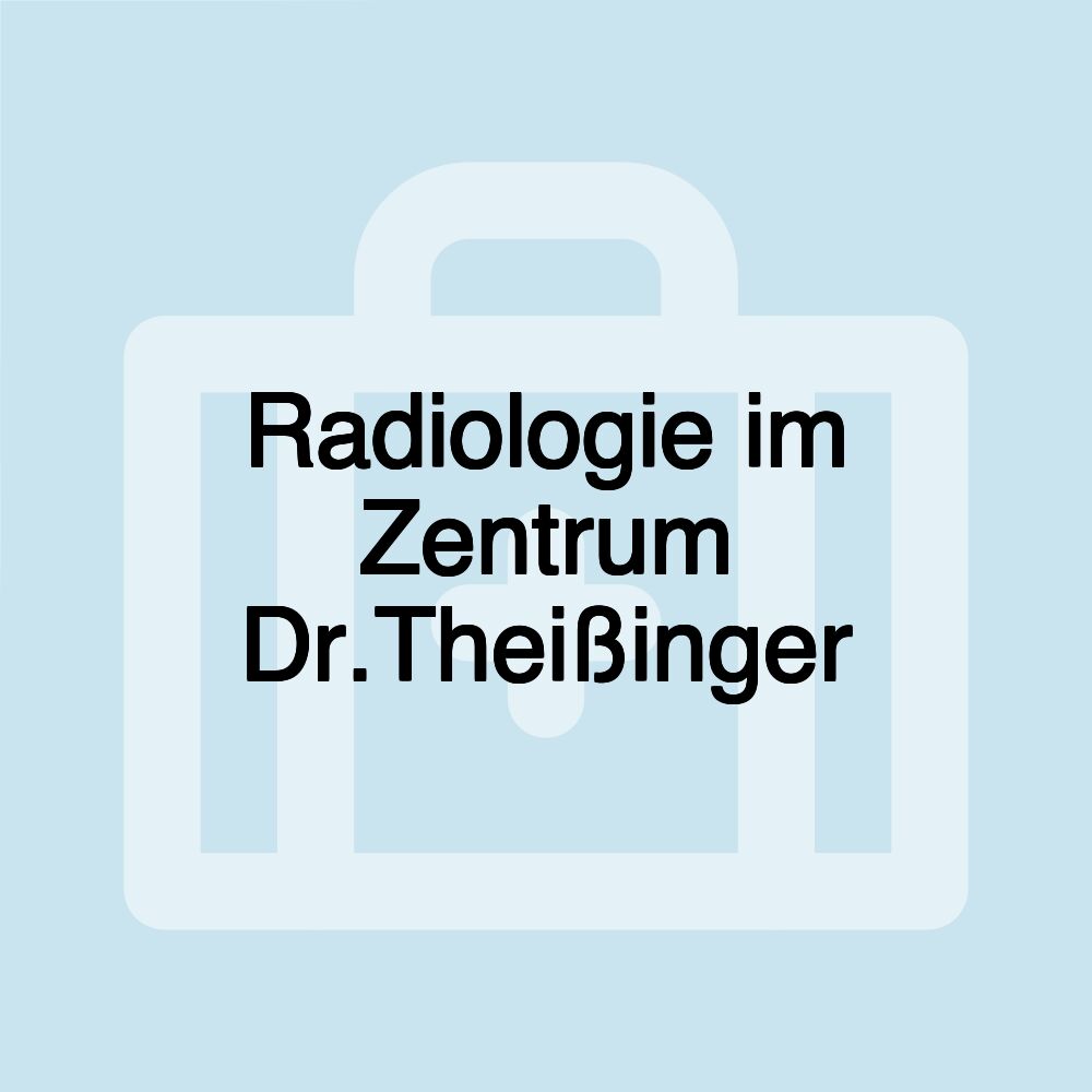 Radiologie im Zentrum Dr.Theißinger