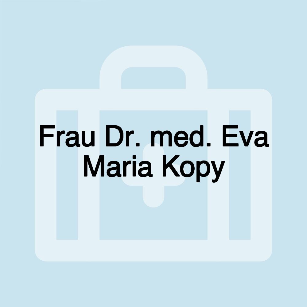 Frau Dr. med. Eva Maria Kopy