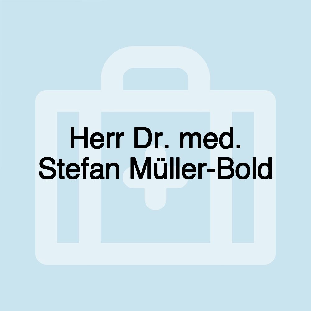 Herr Dr. med. Stefan Müller-Bold