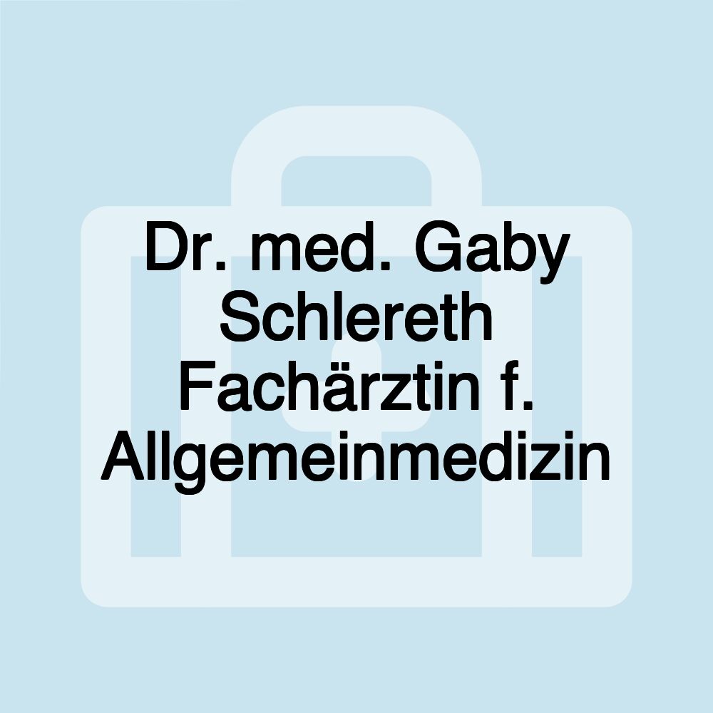 Dr. med. Gaby Schlereth Fachärztin f. Allgemeinmedizin