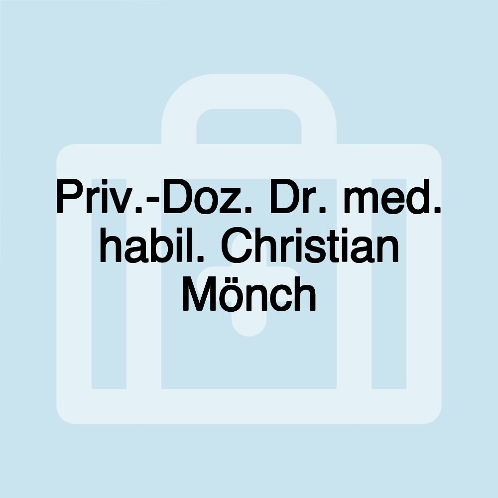 Priv.-Doz. Dr. med. habil. Christian Mönch