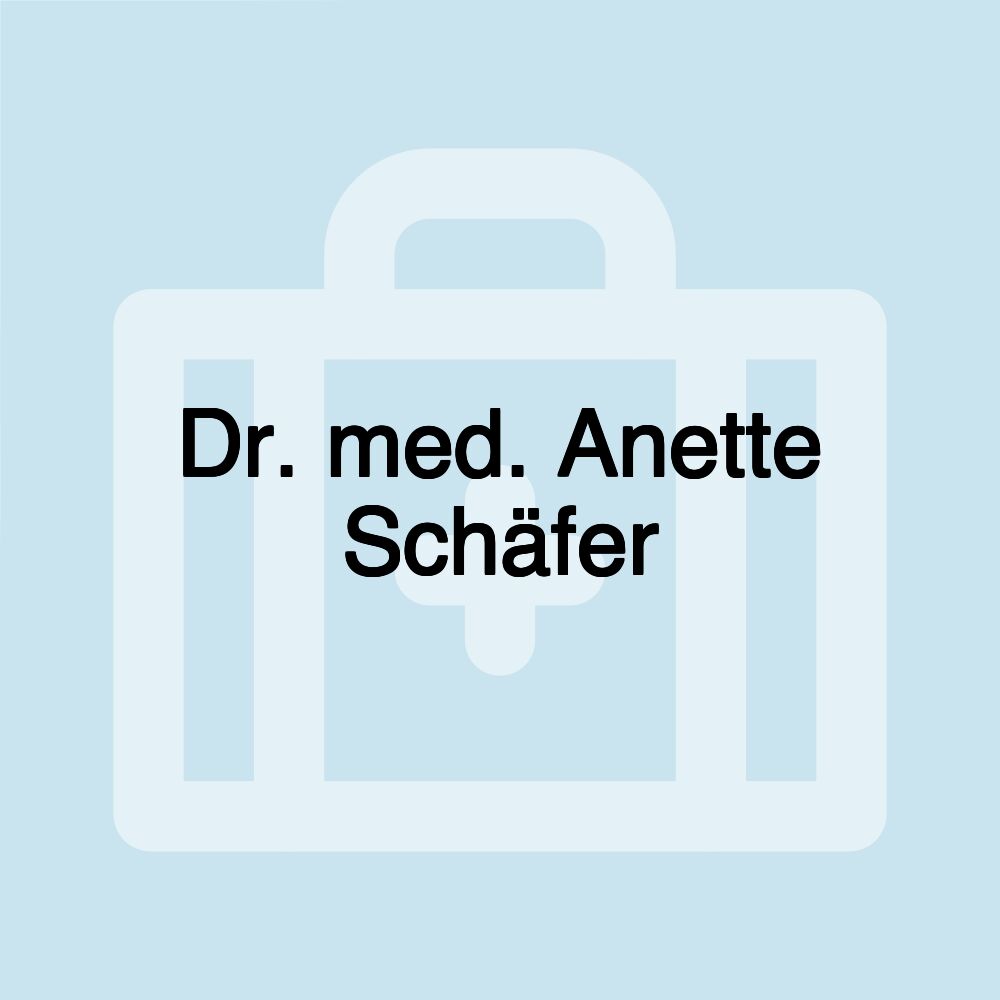 Dr. med. Anette Schäfer