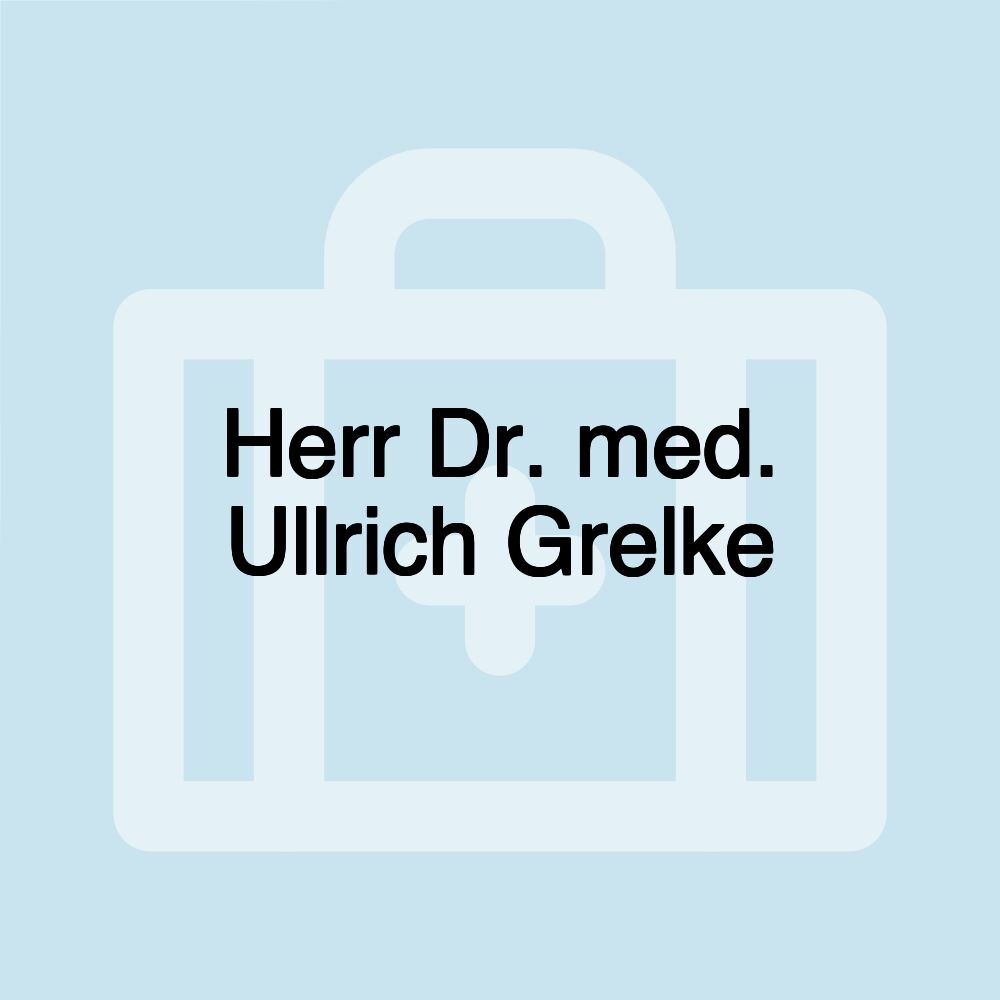 Herr Dr. med. Ullrich Grelke