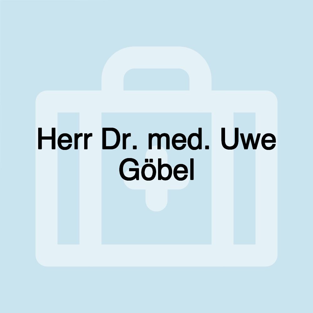 Herr Dr. med. Uwe Göbel