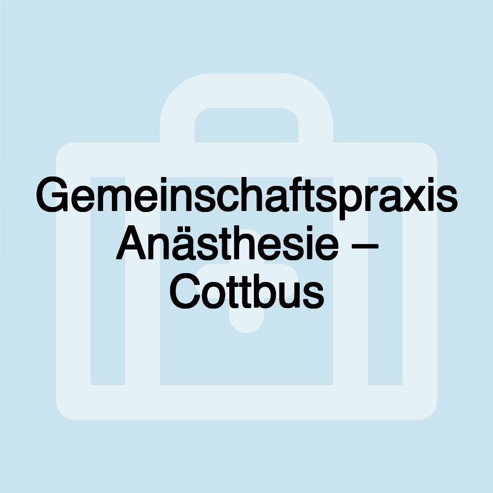 Gemeinschaftspraxis Anästhesie – Cottbus