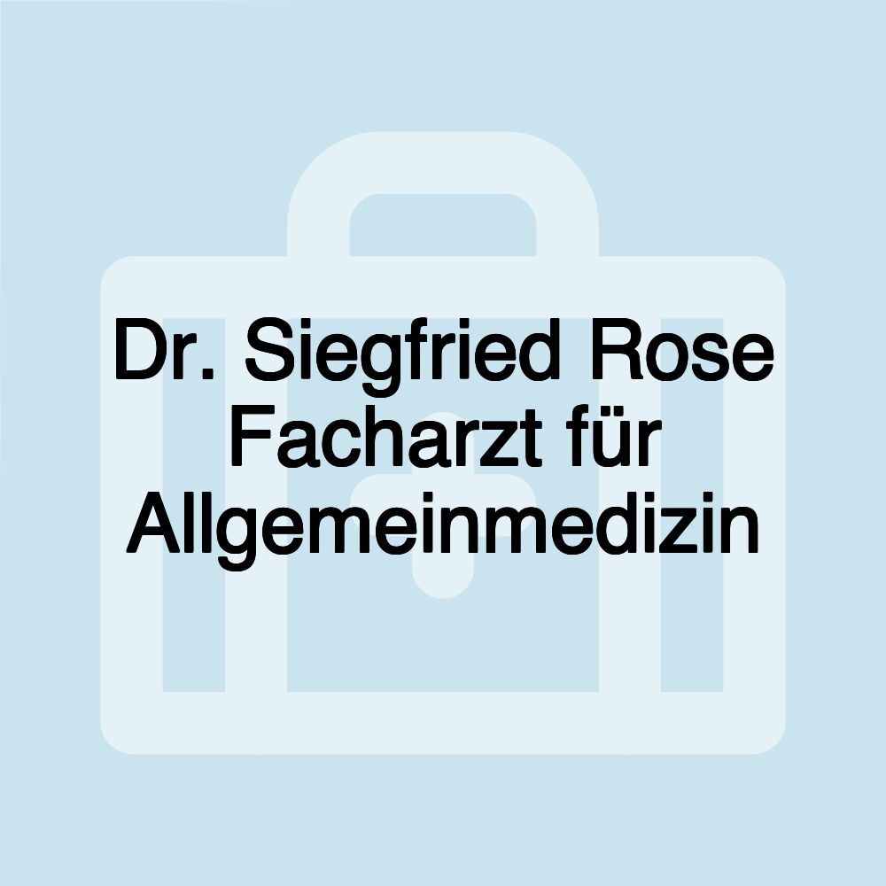 Dr. Siegfried Rose Facharzt für Allgemeinmedizin