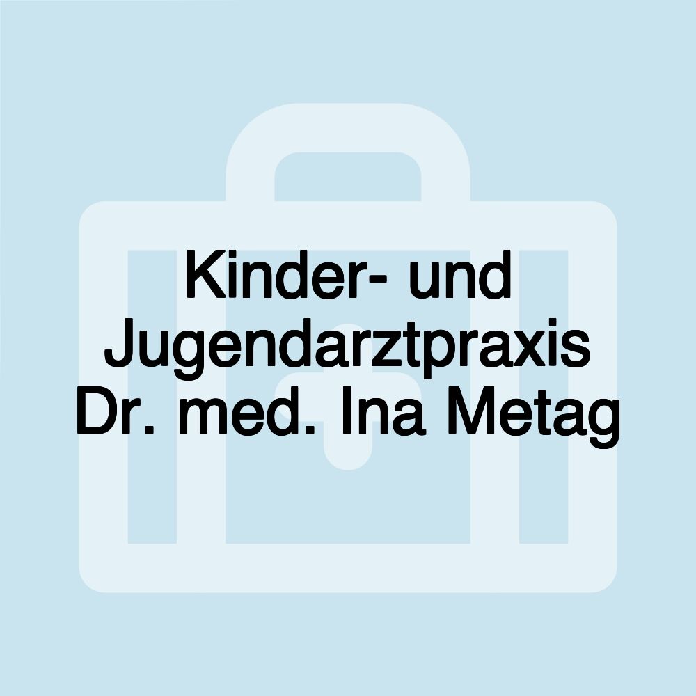 Kinder- und Jugendarztpraxis Dr. med. Ina Metag