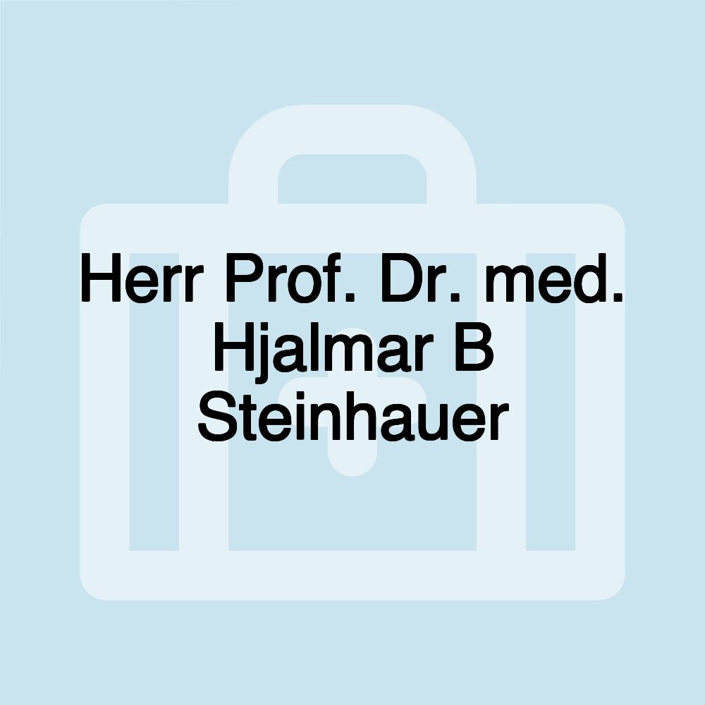 Herr Prof. Dr. med. Hjalmar B Steinhauer