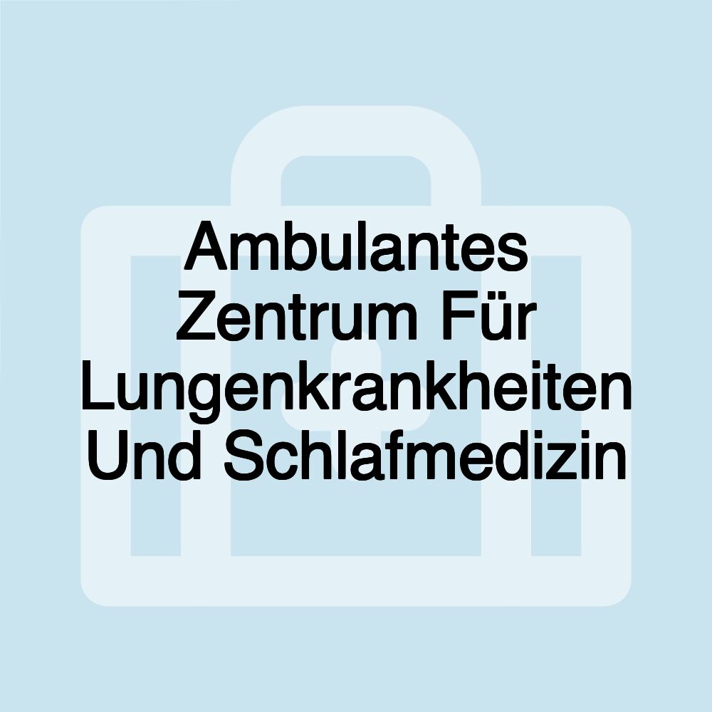 Ambulantes Zentrum Für Lungenkrankheiten Und Schlafmedizin