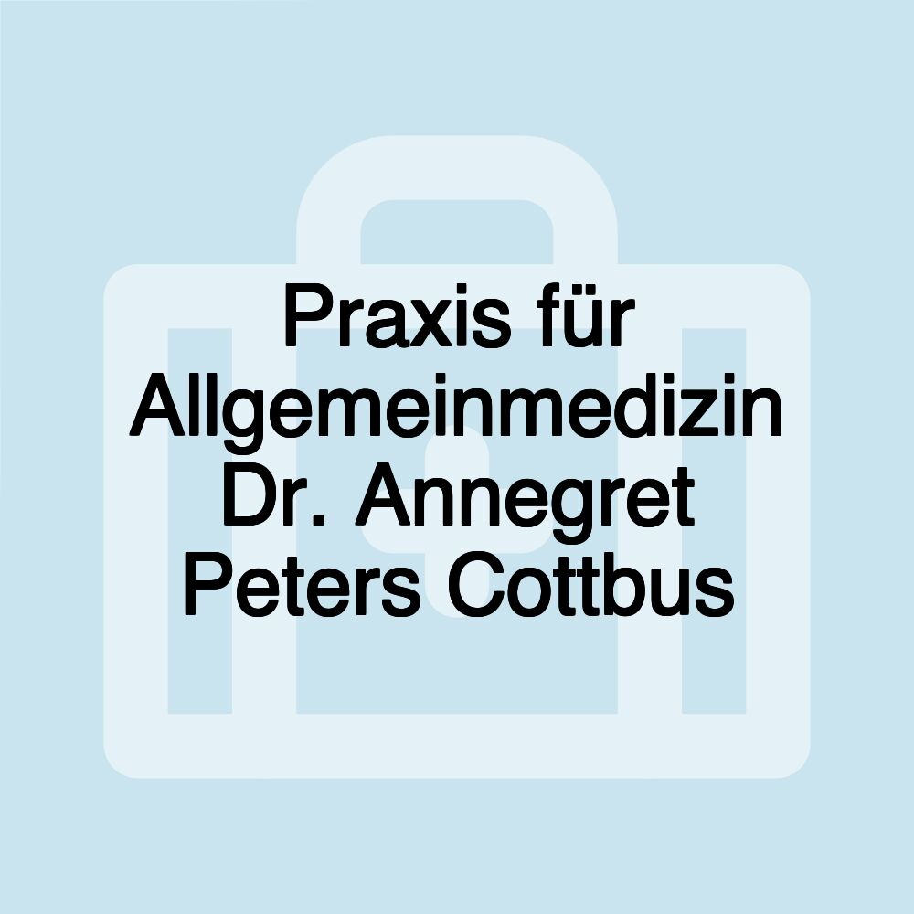 Praxis für Allgemeinmedizin Dr. Annegret Peters Cottbus