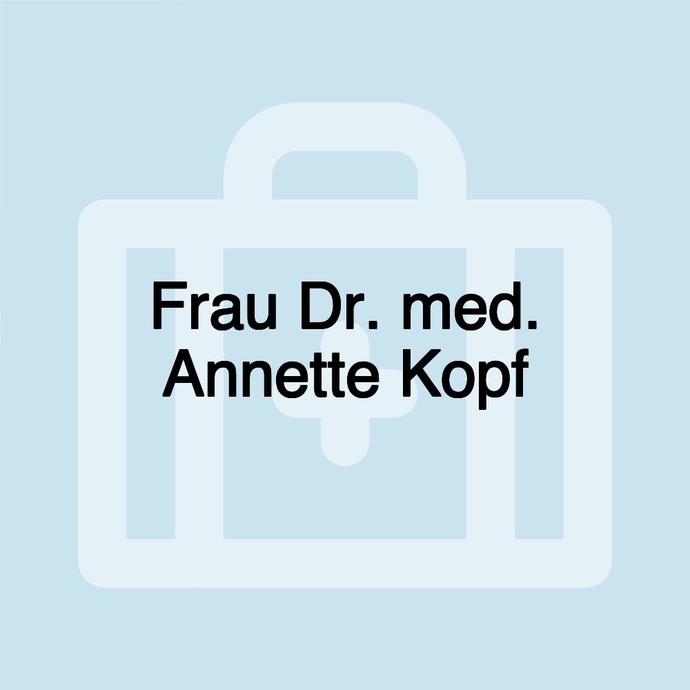 Frau Dr. med. Annette Kopf