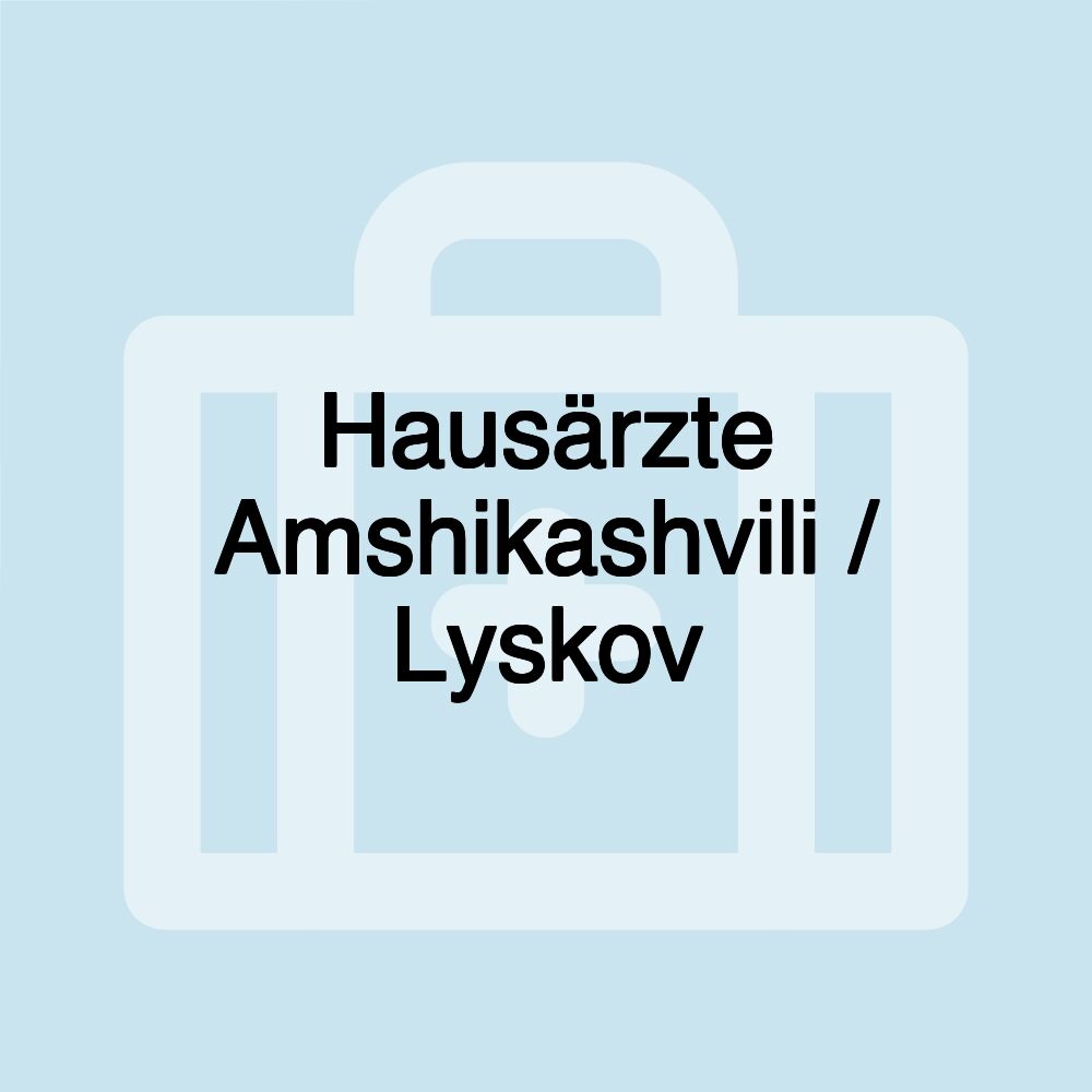 Hausärzte Amshikashvili / Lyskov