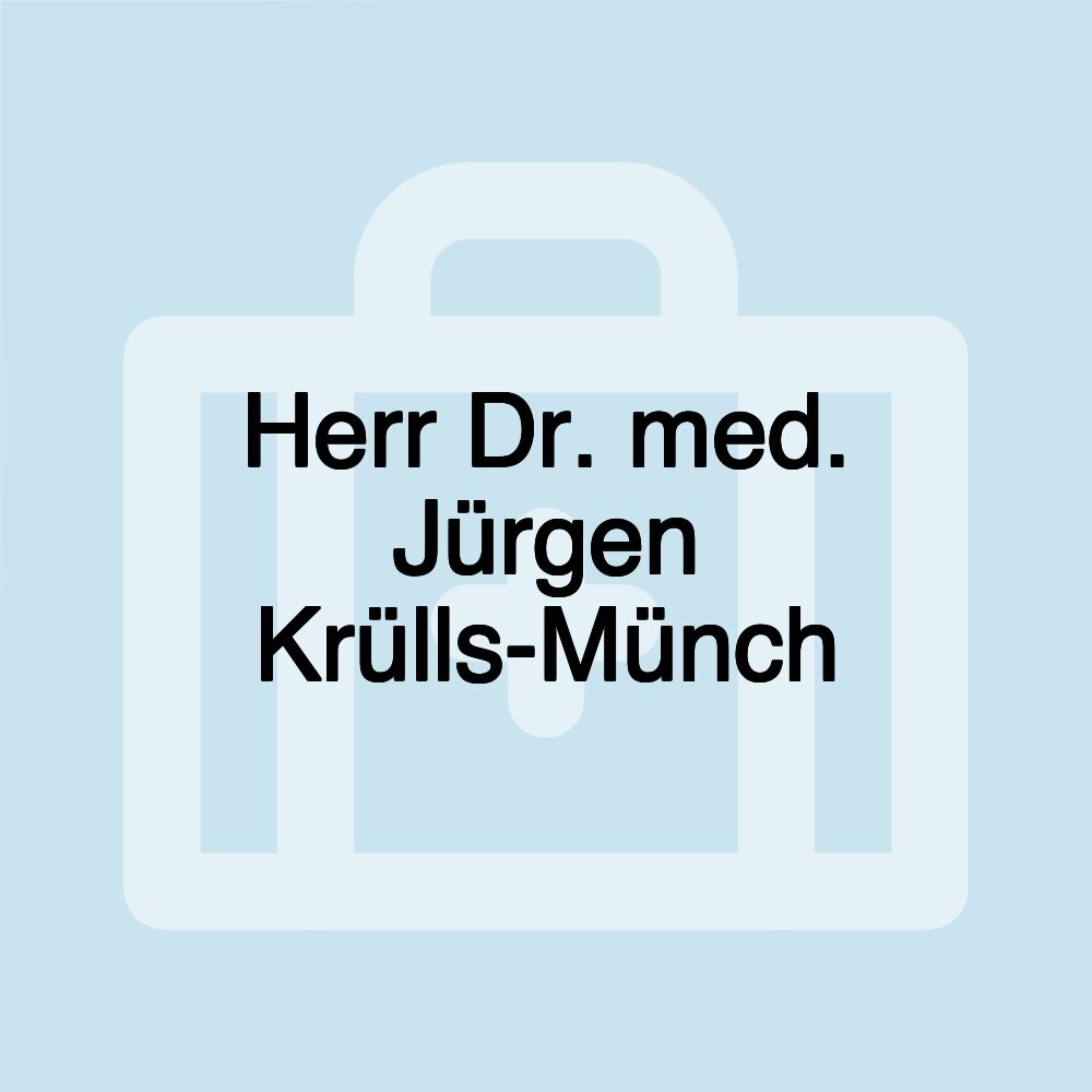 Herr Dr. med. Jürgen Krülls-Münch