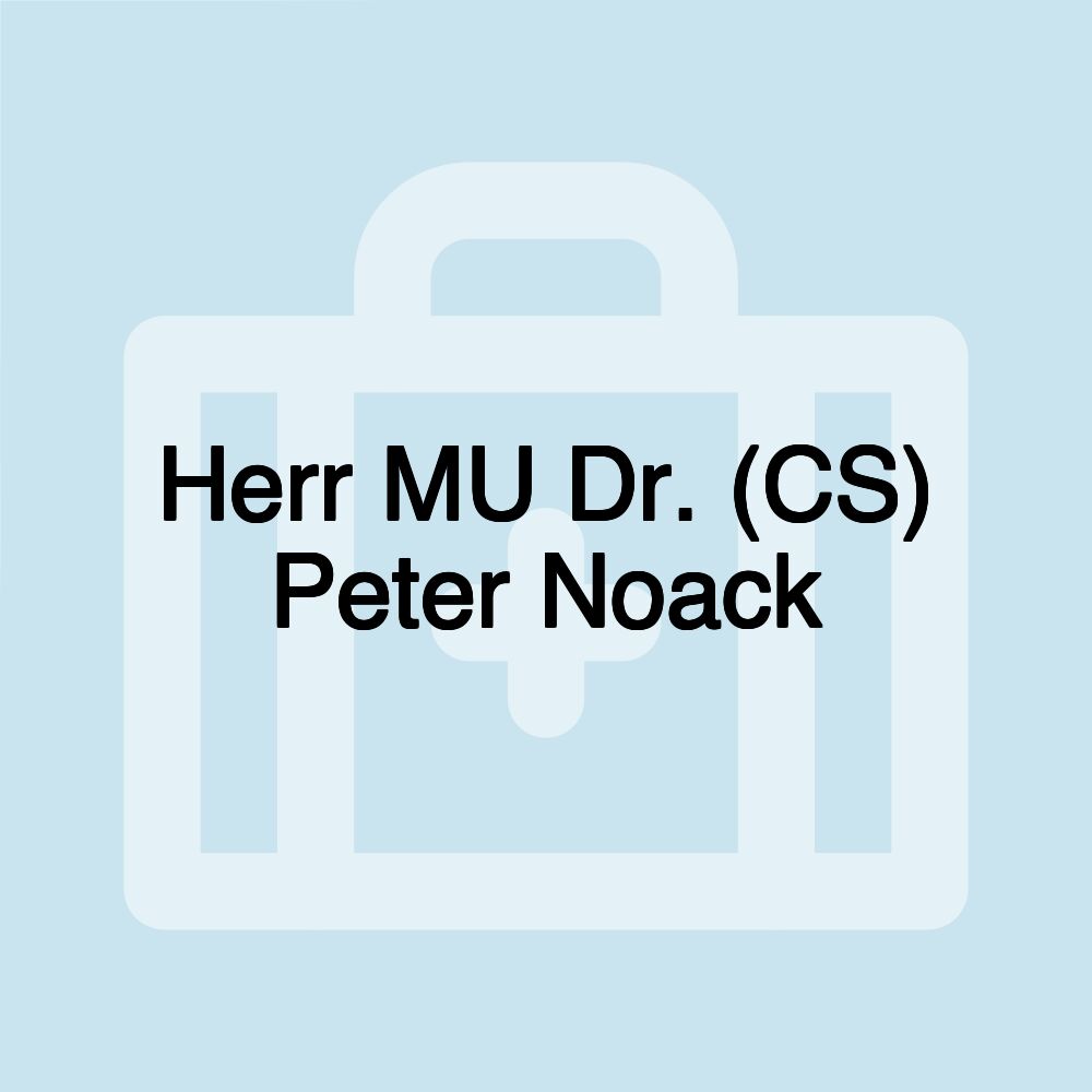 Herr MU Dr. (CS) Peter Noack