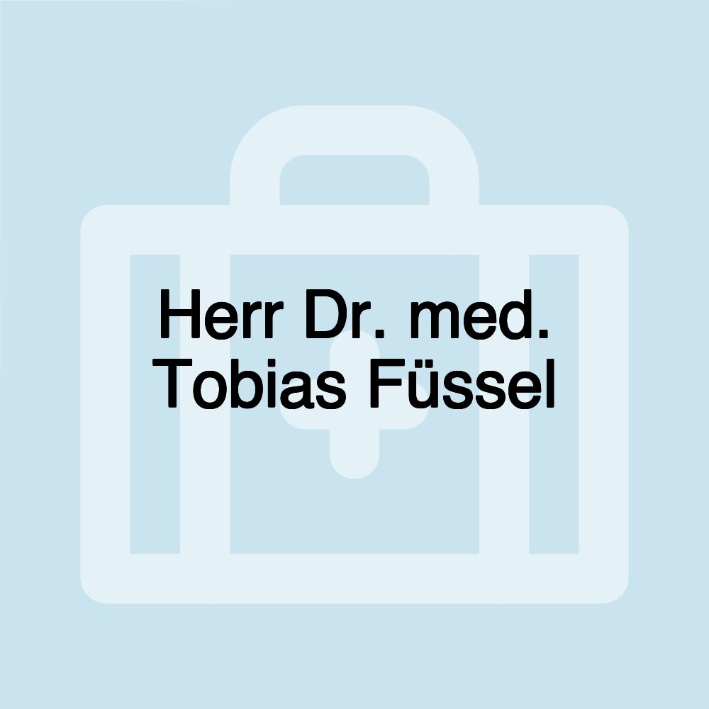 Herr Dr. med. Tobias Füssel