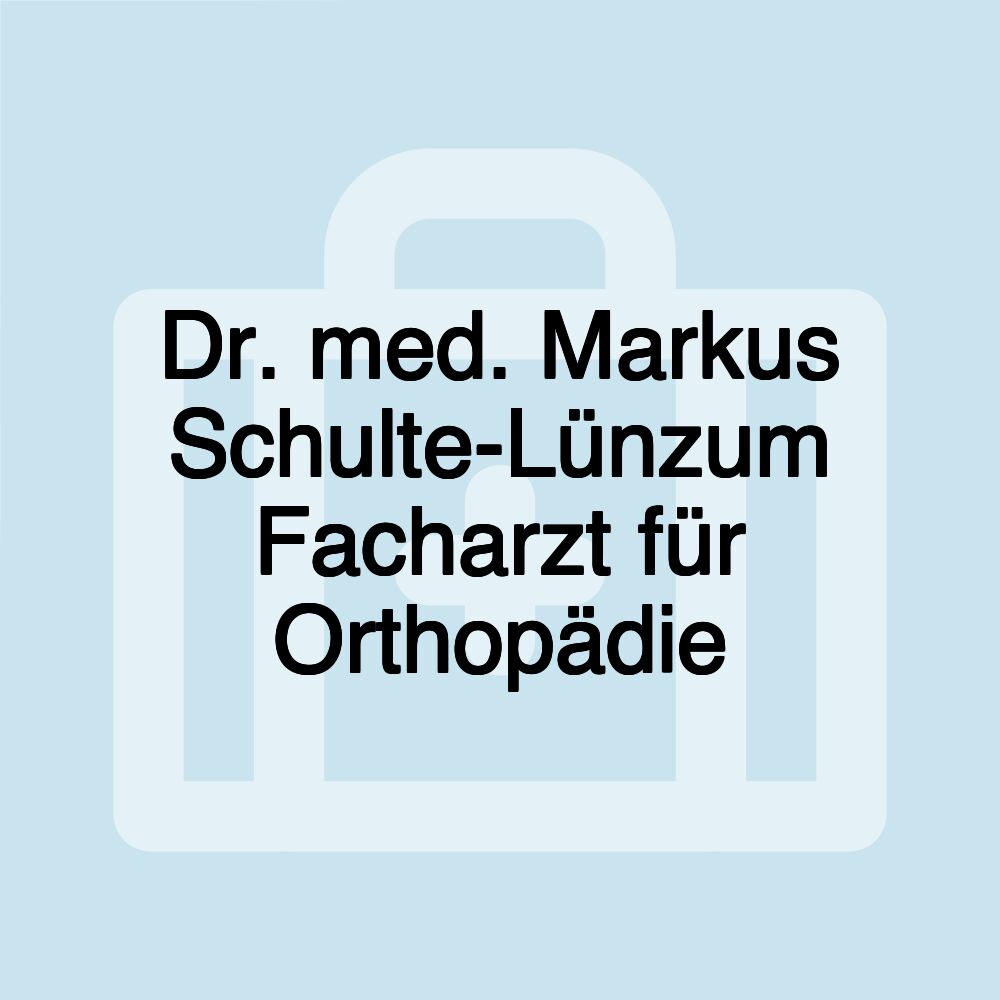 Dr. med. Markus Schulte-Lünzum Facharzt für Orthopädie