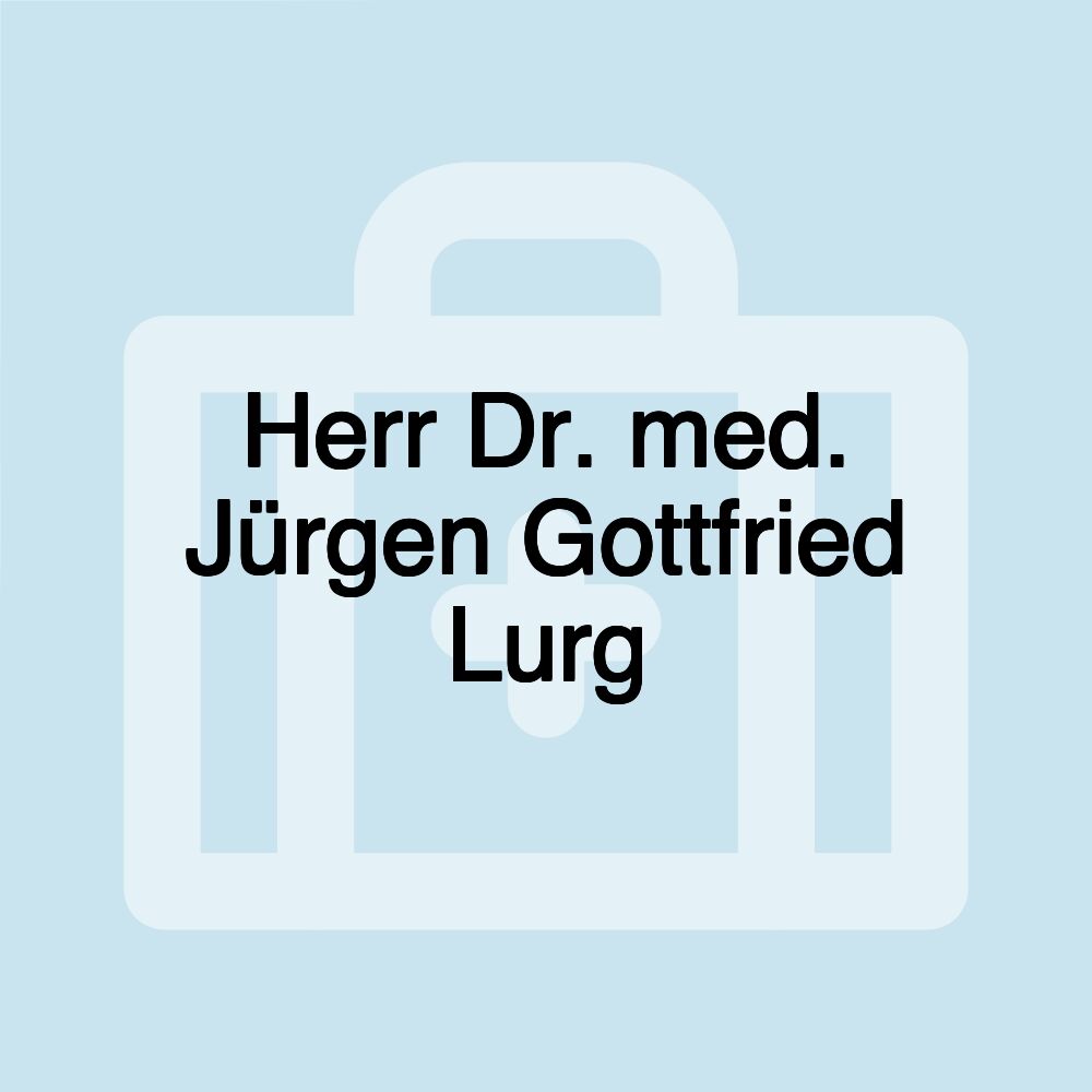 Herr Dr. med. Jürgen Gottfried Lurg