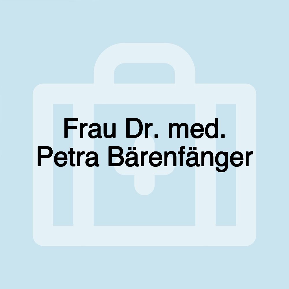 Frau Dr. med. Petra Bärenfänger