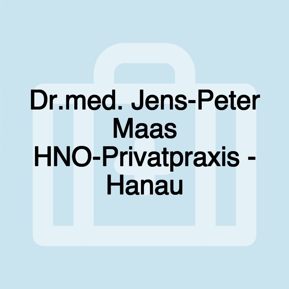 Dr.med. Jens-Peter Maas HNO-Privatpraxis - Hanau