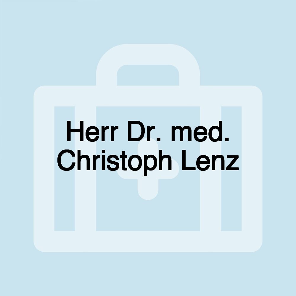 Herr Dr. med. Christoph Lenz