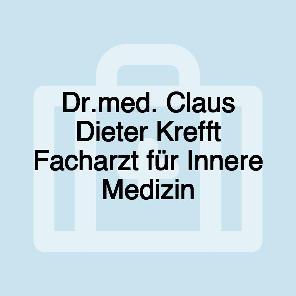 Dr.med. Claus Dieter Krefft Facharzt für Innere Medizin