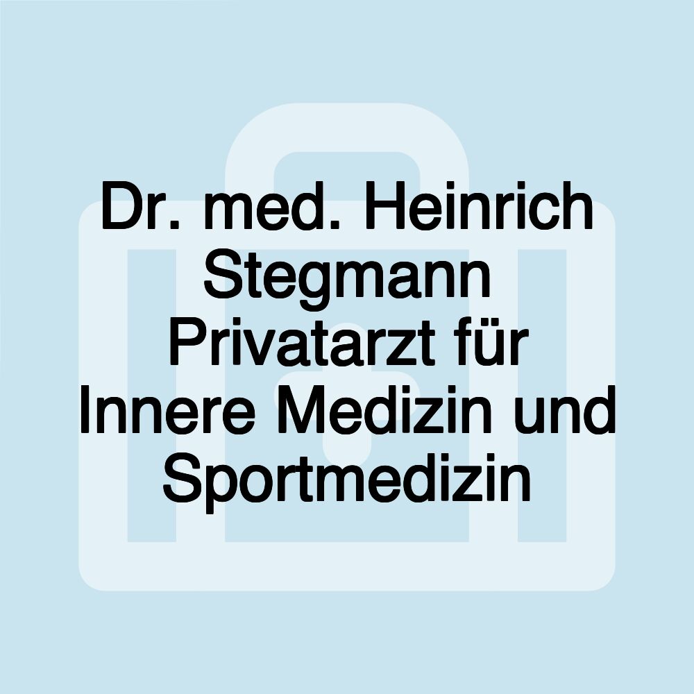 Dr. med. Heinrich Stegmann Privatarzt für Innere Medizin und Sportmedizin