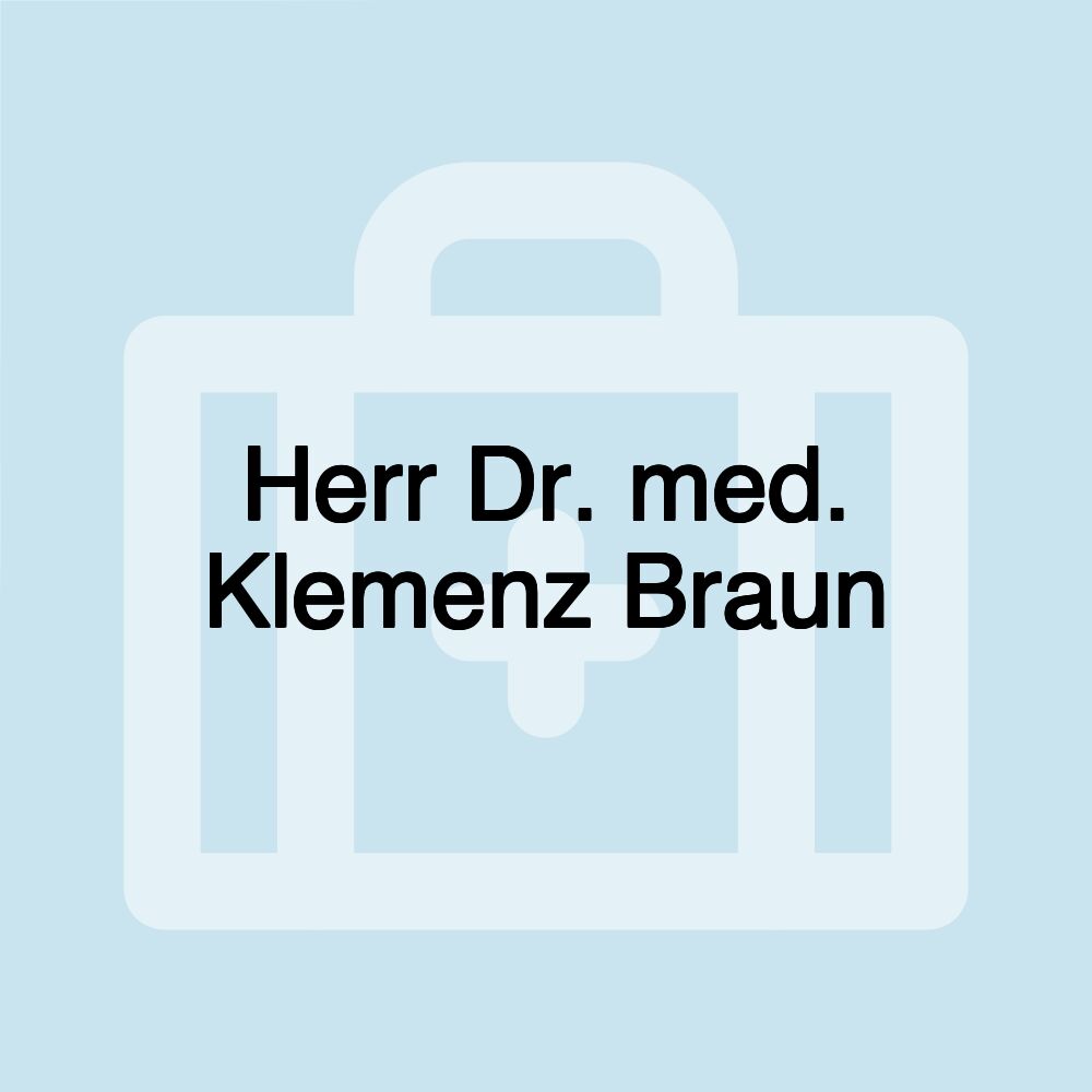 Herr Dr. med. Klemenz Braun