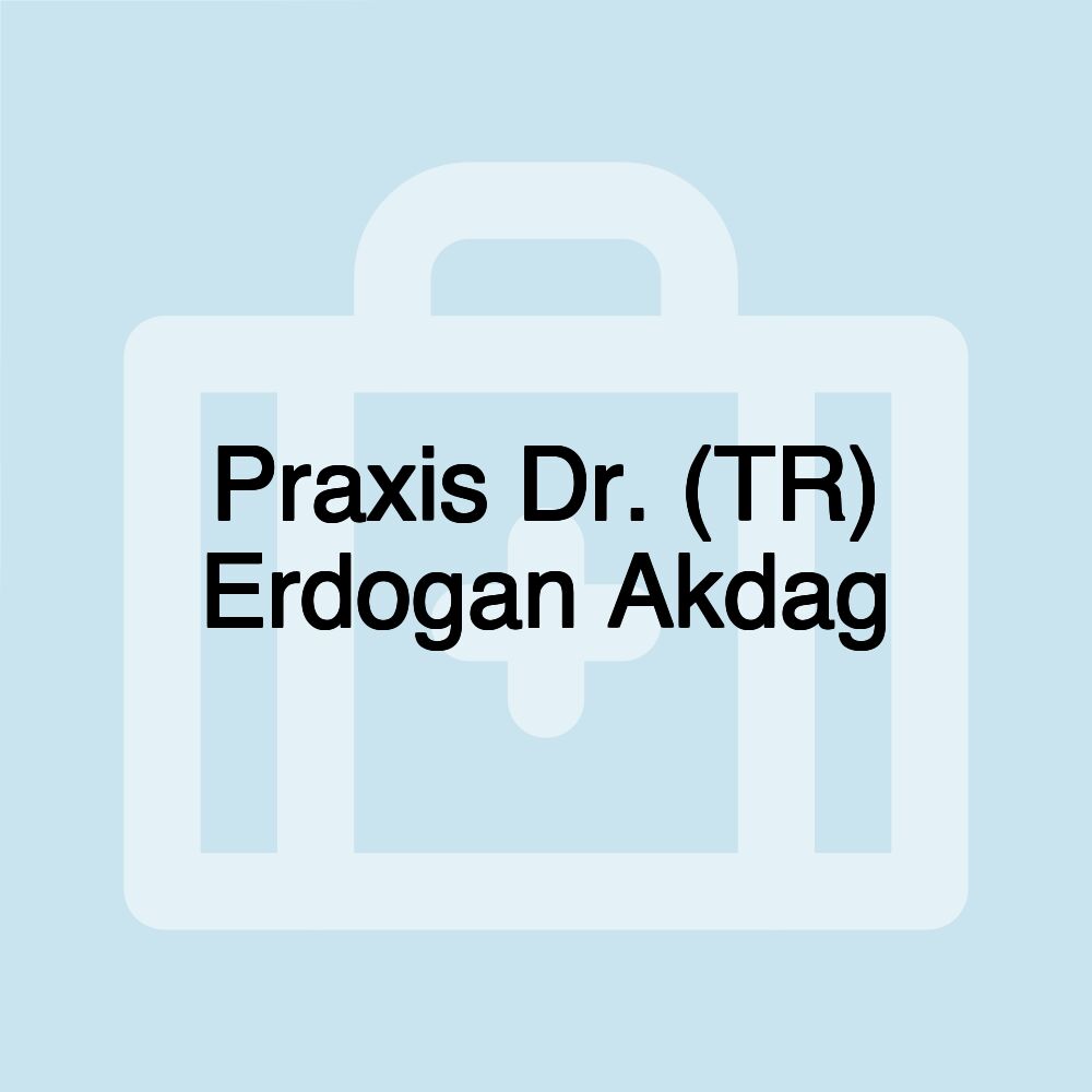 Praxis Dr. (TR) Erdogan Akdag